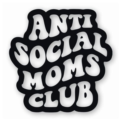 Anti Social Moms Club - Vinyl Decal Sticker - CHOOSE Size & Color