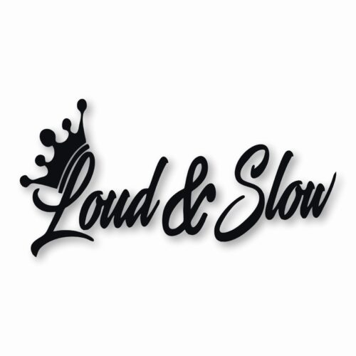 Loud & Slow Crown - Vinyl Decal Sticker - CHOOSE Size & Color