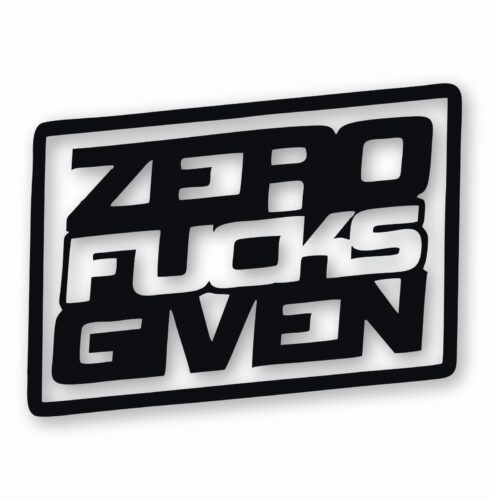 ZERO F**KS Given - Vinyl Decal Sticker - CHOOSE Size & Color