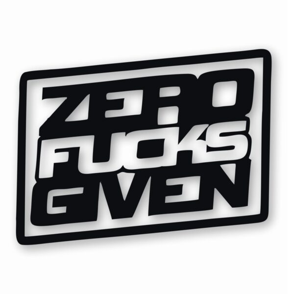 ZERO F**KS Given - Vinyl Decal Sticker - CHOOSE Size & Color