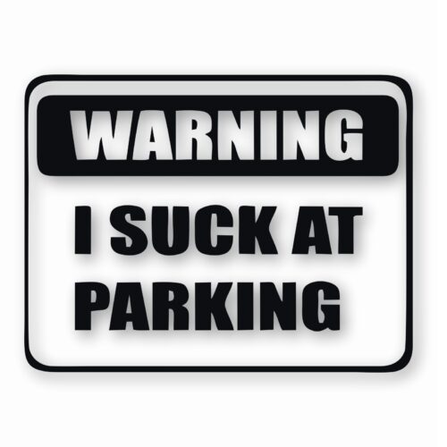 Warning I Suck At Parking - Vinyl Decal Sticker - CHOOSE Size & Color