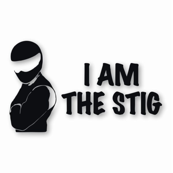 I Am The Stig Racing Racer Car Auto - Vinyl Decal Sticker - CHOOSE Size & Color