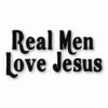 Real Men Love Jesus - Vinyl Decal Sticker - CHOOSE Size & Color