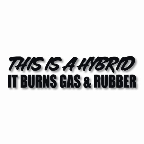 This Hybrid Burns Gas & Rubber - Vinyl Decal Sticker - CHOOSE Size & Color