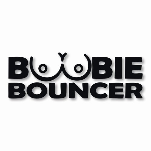 Boobie Bouncer Funny  - Vinyl Decal Sticker - CHOOSE Size & Color
