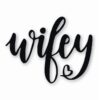 Wifey Wife Love Heart - Vinyl Decal Sticker - CHOOSE Size & Color