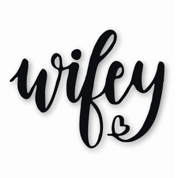Wifey Wife Love Heart - Vinyl Decal Sticker - CHOOSE Size & Color