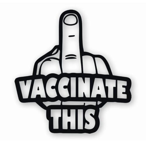 Vaccinate This Covid - Vinyl Decal Sticker - CHOOSE Size & Color