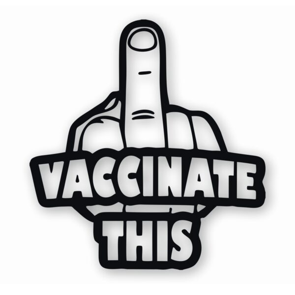 Vaccinate This Covid - Vinyl Decal Sticker - CHOOSE Size & Color