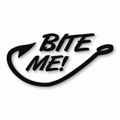 Bite Me! Fishing Fish Hook - Vinyl Decal Sticker - CHOOSE Size & Color