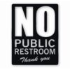 No Public Restroom Bathroom Business - Vinyl Decal Sticker - CHOOSE Size & Color