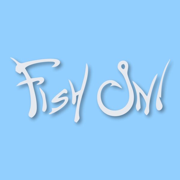 Fish On! Fishing Bait Outdoors - Vinyl Decal Sticker - CHOOSE Size & Color