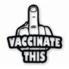 Vaccinate This Covid - Vinyl Decal Sticker - CHOOSE Size & Color