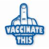 Vaccinate This Covid - Vinyl Decal Sticker - CHOOSE Size & Color