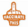 Vaccinate This Covid - Vinyl Decal Sticker - CHOOSE Size & Color