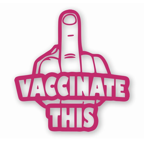Vaccinate This Covid - Vinyl Decal Sticker - CHOOSE Size & Color