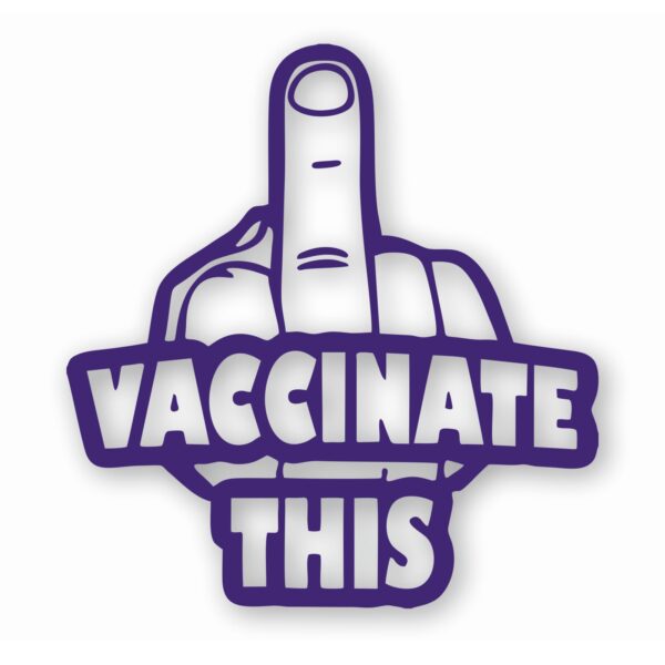 Vaccinate This Covid - Vinyl Decal Sticker - CHOOSE Size & Color