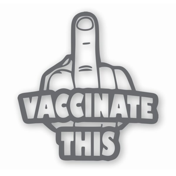 Vaccinate This Covid - Vinyl Decal Sticker - CHOOSE Size & Color
