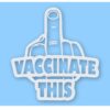 Vaccinate This Covid - Vinyl Decal Sticker - CHOOSE Size & Color