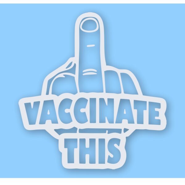 Vaccinate This Covid - Vinyl Decal Sticker - CHOOSE Size & Color