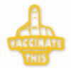 Vaccinate This Covid - Vinyl Decal Sticker - CHOOSE Size & Color