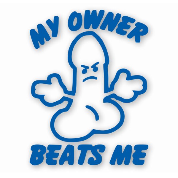 My Ownr Beats Me Penis Funny - Vinyl Decal Sticker - CHOOSE Size & Color