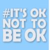 It's Ok Not To Be Ok Awareness - Vinyl Decal Sticker - CHOOSE Size & Color
