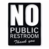 No Public Restroom Bathroom Business - Vinyl Decal Sticker - CHOOSE Size & Color