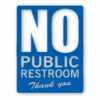 No Public Restroom Bathroom Business - Vinyl Decal Sticker - CHOOSE Size & Color