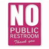 No Public Restroom Bathroom Business - Vinyl Decal Sticker - CHOOSE Size & Color