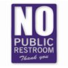 No Public Restroom Bathroom Business - Vinyl Decal Sticker - CHOOSE Size & Color