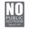 No Public Restroom Bathroom Business - Vinyl Decal Sticker - CHOOSE Size & Color