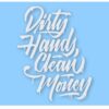 Dirty Hands Clean Money - Vinyl Decal Sticker - CHOOSE Size & Color