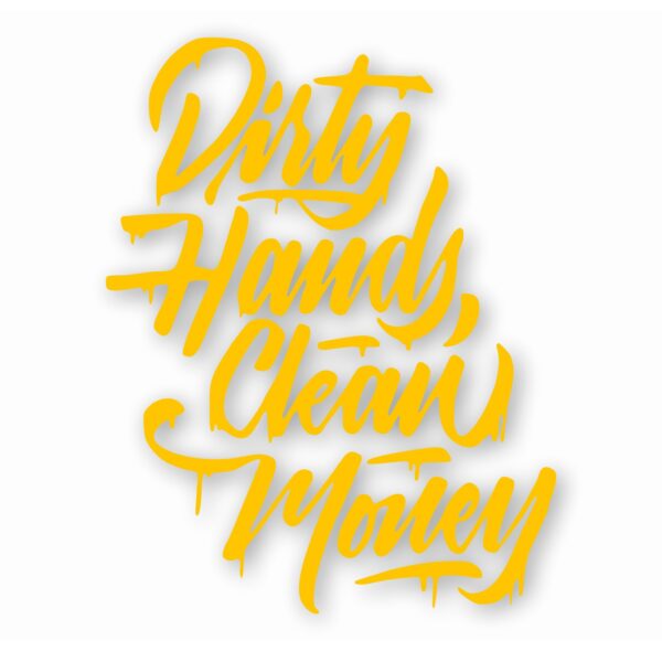 Dirty Hands Clean Money - Vinyl Decal Sticker - CHOOSE Size & Color