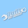 Built Not Bought - Vinyl Decal Sticker - CHOOSE Size & Color