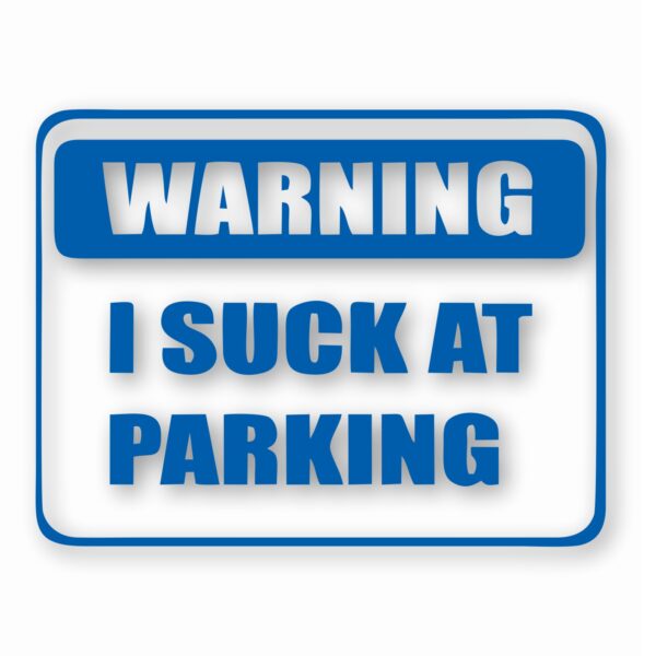 Warning I Suck At Parking - Vinyl Decal Sticker - CHOOSE Size & Color