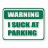 Warning I Suck At Parking - Vinyl Decal Sticker - CHOOSE Size & Color