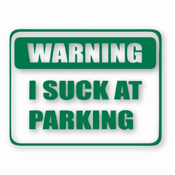 Warning I Suck At Parking - Vinyl Decal Sticker - CHOOSE Size & Color