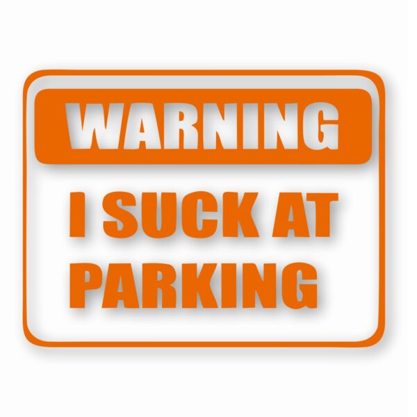 Warning I Suck At Parking - Vinyl Decal Sticker - CHOOSE Size & Color
