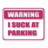 Warning I Suck At Parking - Vinyl Decal Sticker - CHOOSE Size & Color