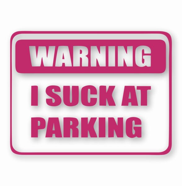 Warning I Suck At Parking - Vinyl Decal Sticker - CHOOSE Size & Color
