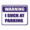 Warning I Suck At Parking - Vinyl Decal Sticker - CHOOSE Size & Color