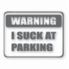 Warning I Suck At Parking - Vinyl Decal Sticker - CHOOSE Size & Color