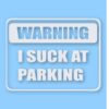 Warning I Suck At Parking - Vinyl Decal Sticker - CHOOSE Size & Color