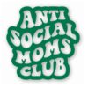 Anti Social Moms Club - Vinyl Decal Sticker - CHOOSE Size & Color