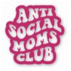 Anti Social Moms Club - Vinyl Decal Sticker - CHOOSE Size & Color