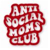 Anti Social Moms Club - Vinyl Decal Sticker - CHOOSE Size & Color
