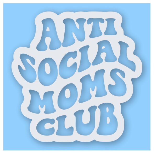 Anti Social Moms Club - Vinyl Decal Sticker - CHOOSE Size & Color