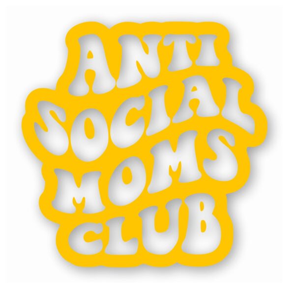 Anti Social Moms Club - Vinyl Decal Sticker - CHOOSE Size & Color