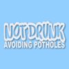Not Drunk Avoiding Potholes - Vinyl Decal Sticker - CHOOSE Size & Color